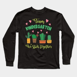 Team Kindergarten Cactus Students School We Stick Together Long Sleeve T-Shirt